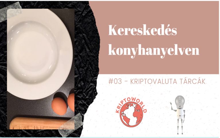 Kereskedés konyhanyelven 3. rész – kriptovaluta tárcák