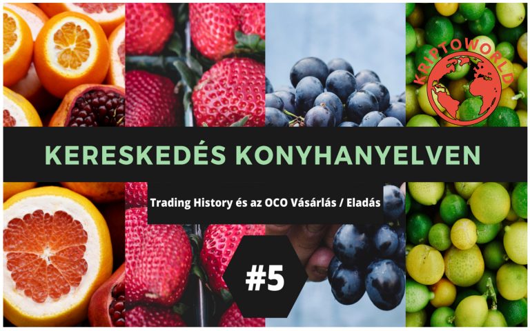 Kereskedés Konyhanyelven 5. rész – Trading History és az OCO Vásárlás / Eladás